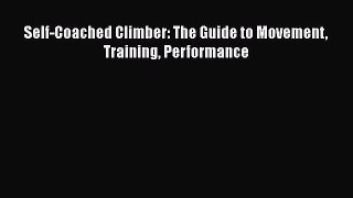 Self-Coached Climber: The Guide to Movement Training Performance Free Download Book