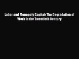PDF Download Labor and Monopoly Capital: The Degradation of Work in the Twentieth Century Read