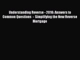 (PDF Download) Understanding Reverse - 2016: Answers to Common Questions  -  Simplifying the