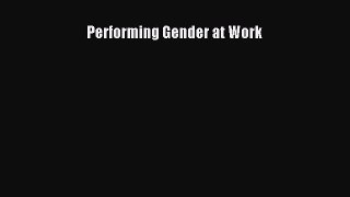 Performing Gender at Work  Free Books