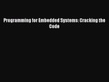 [PDF Download] Programming for Embedded Systems: Cracking the Code [Read] Online