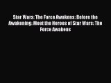 Star Wars: The Force Awakens: Before the Awakening: Meet the Heroes of Star Wars: The Force