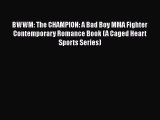 [PDF Download] BWWM: The CHAMPION: A Bad Boy MMA Fighter Contemporary Romance Book (A Caged