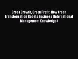 Green Growth Green Profit: How Green Transformation Boosts Business (International Management