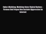 [PDF Download] Cyber-Mobbing: Mobbing Unter Digital Natives - Formen Und Folgen Von Sozialer