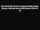 [PDF Download] Real World Web Services: Integrating EBay Google Amazon FedEx and more by Will