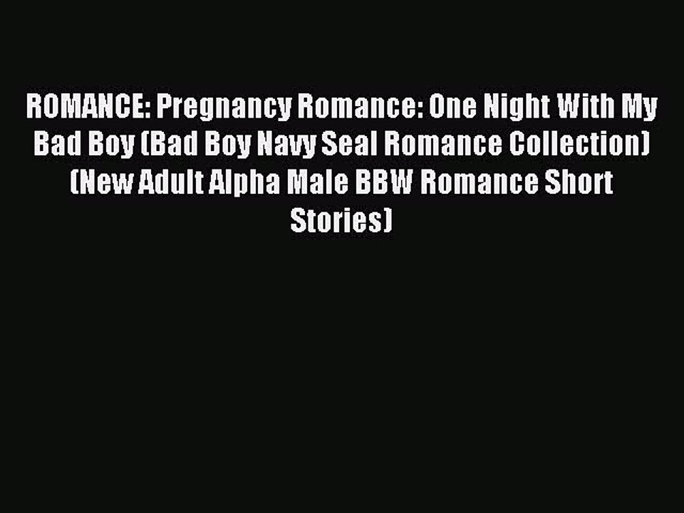 (PDF Download) ROMANCE: Pregnancy Romance: One Night With My Bad Boy (Bad Boy Navy Seal Romance