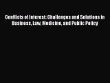 Conflicts of Interest: Challenges and Solutions in Business Law Medicine and Public Policy