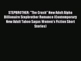 (PDF Download) STEPBROTHER: The Crush New Adult Alpha Billionaire Stepbrother Romance (Contemporary