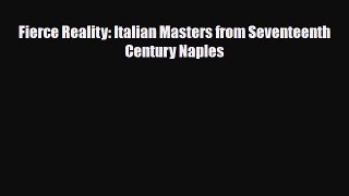 [PDF Download] Fierce Reality: Italian Masters from Seventeenth Century Naples [Download] Online