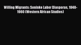 [PDF Download] Willing Migrants: Soninke Labor Diasporas 1848-1960 (Western African Studies)