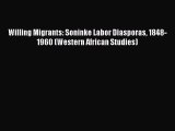 [PDF Download] Willing Migrants: Soninke Labor Diasporas 1848-1960 (Western African Studies)