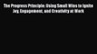 The Progress Principle: Using Small Wins to Ignite Joy Engagement and Creativity at Work  Free