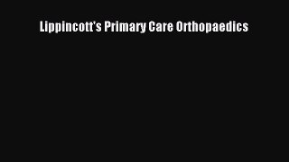 [PDF Download] Lippincott's Primary Care Orthopaedics [Download] Full Ebook