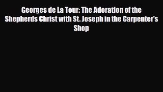 [PDF Download] Georges de La Tour: The Adoration of the Shepherds Christ with St. Joseph in