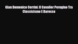 [PDF Download] Gian Domenico Cerrini: Il Cavalier Perugino Tra Classicismo E Barocco [PDF]
