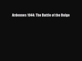 Ardennes 1944: The Battle of the Bulge  Free Books
