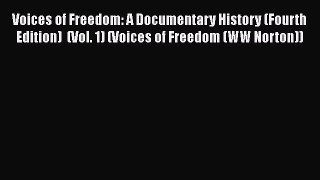 Voices of Freedom: A Documentary History (Fourth Edition)  (Vol. 1) (Voices of Freedom (WW
