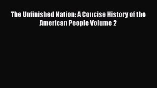 The Unfinished Nation: A Concise History of the American People Volume 2  Read Online Book