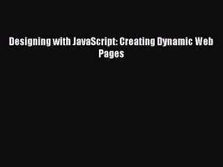 [PDF Download] Designing with JavaScript: Creating Dynamic Web Pages [Download] Full Ebook