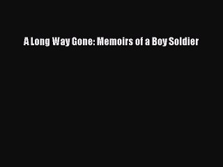 A Long Way Gone: Memoirs of a Boy Soldier Read Online PDF