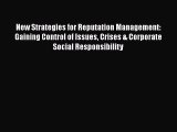 New Strategies for Reputation Management: Gaining Control of Issues Crises & Corporate Social
