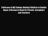 A Volcano in My Tummy: Helping Children to Handle Anger: A Resource Book for Parents Caregivers