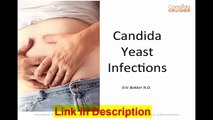 Candida Crusher  Review - Permanent Yeast Infection Solution By Dr Eric Bakker
