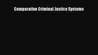 [PDF Download] Comparative Criminal Justice Systems [PDF] Full Ebook
