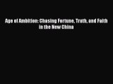 Age of Ambition: Chasing Fortune Truth and Faith in the New China  Free Books