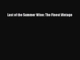 Last of the Summer Wine: The Finest Vintage Read Online PDF
