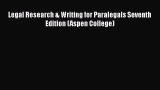 [PDF Download] Legal Research & Writing for Paralegals Seventh Edition (Aspen College) [PDF]