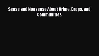[PDF Download] Sense and Nonsense About Crime Drugs and Communities [Download] Full Ebook