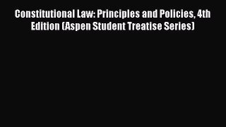 [PDF Download] Constitutional Law: Principles and Policies 4th Edition (Aspen Student Treatise