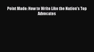 [PDF Download] Point Made: How to Write Like the Nation's Top Advocates [Read] Online