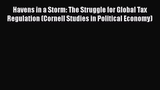 Havens in a Storm: The Struggle for Global Tax Regulation (Cornell Studies in Political Economy)