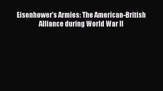 Eisenhower's Armies: The American-British Alliance during World War II  PDF Download