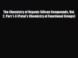 [PDF Download] The Chemistry of Organic Silicon Compounds Vol. 2 Part 1-3 (Patai's Chemistry