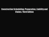 Construction Scheduling: Preparation Liability and Claims Third Edition  Free Books