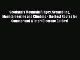 Scotland's Mountain Ridges: Scrambling Mountaineering and Climbing - the Best Routes for Summer