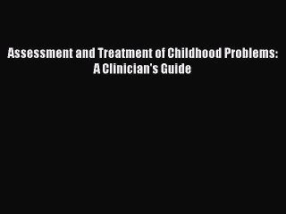 Download the Essential Guide to Assessing & Treating Childhood Problems 📘