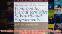 Download PDF  The Complete SelfCare Guide to Homeopathy Herbal Remedies  Nutritional Supplements FULL FREE