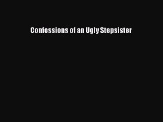 (PDF Download) Confessions of an Ugly Stepsister PDF