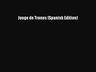 (PDF Download) Juego de Tronos (Spanish Edition) Download