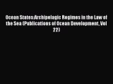 Ocean States:Archipelagic Regimes in the Law of the Sea (Publications of Ocean Development