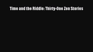 PDF Download Time and the Riddle: Thirty-One Zen Stories Download Full Ebook