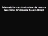Telemundo Presenta: Celebraciones: En casa con las estrellas de Telemundo (Spanish Edition)