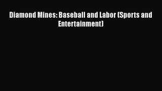 PDF Download Diamond Mines: Baseball and Labor (Sports and Entertainment) Read Full Ebook