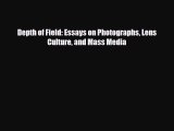 [PDF Download] Depth of Field: Essays on Photographs Lens Culture and Mass Media [PDF] Full