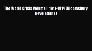 [PDF Download] The World Crisis Volume I: 1911-1914 (Bloomsbury Revelations) [Read] Full Ebook